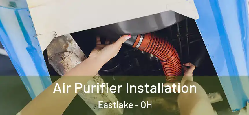  Air Purifier Installation Eastlake - OH