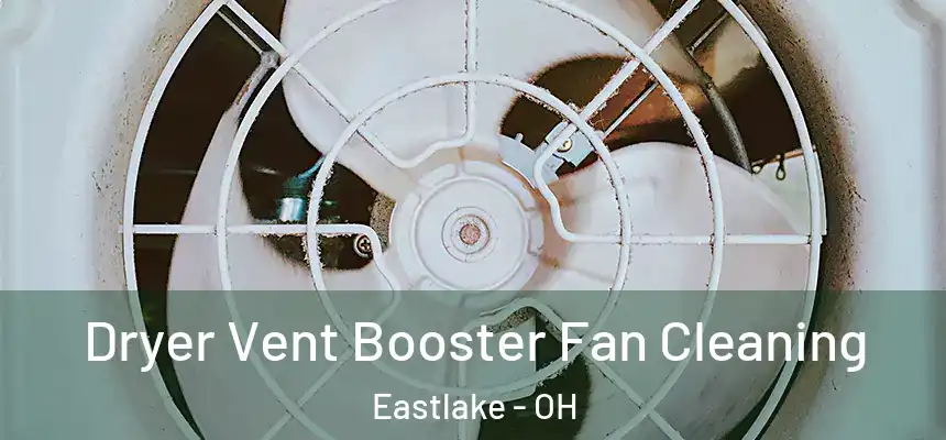  Dryer Vent Booster Fan Cleaning Eastlake - OH