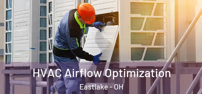  HVAC Airflow Optimization Eastlake - OH