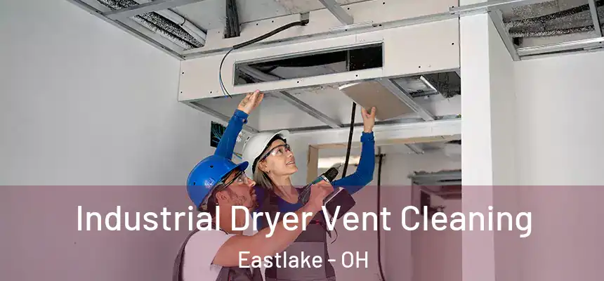  Industrial Dryer Vent Cleaning Eastlake - OH