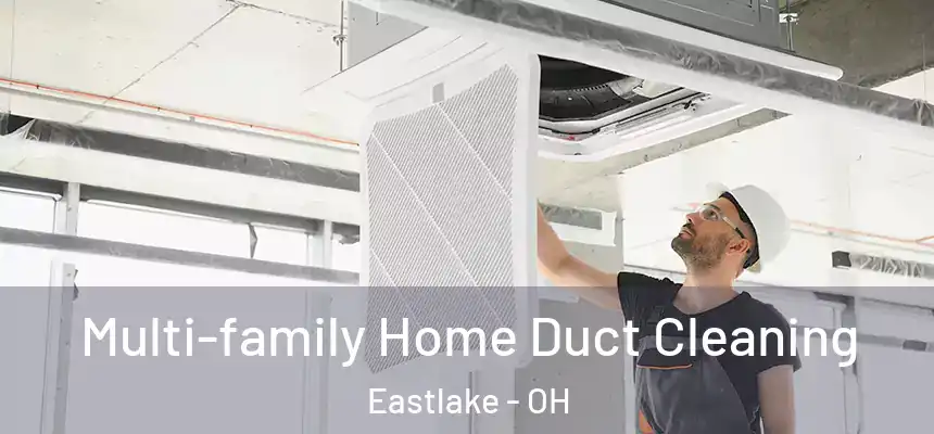  Multi-family Home Duct Cleaning Eastlake - OH