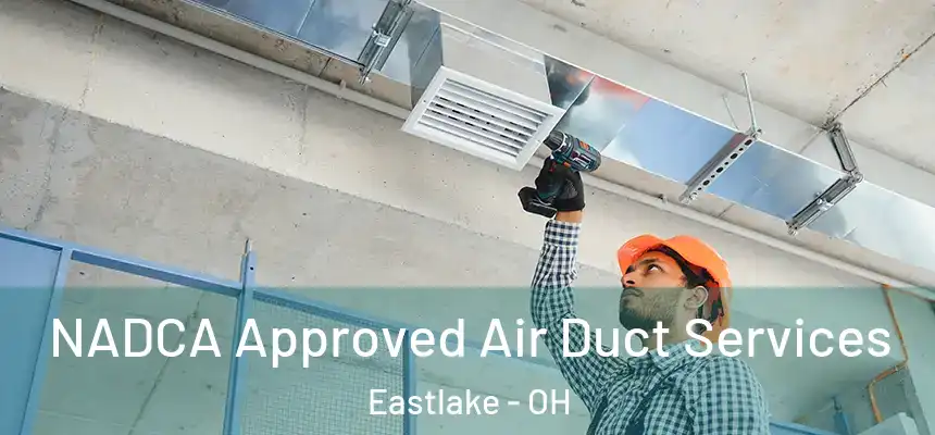  NADCA Approved Air Duct Services Eastlake - OH