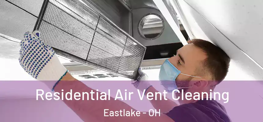  Residential Air Vent Cleaning Eastlake - OH