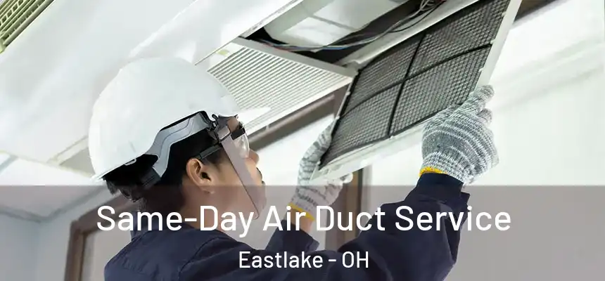  Same-Day Air Duct Service Eastlake - OH